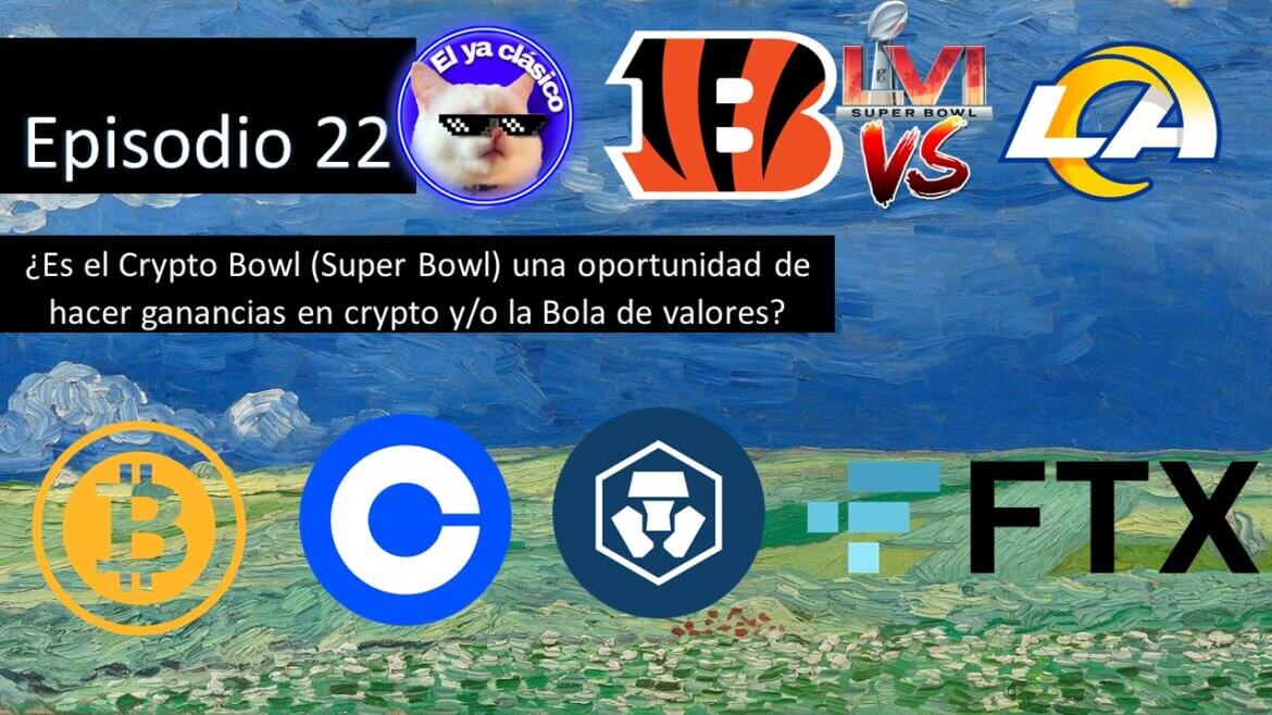 E22: ¿Es el Crypto Bowl (Super Bowl) una oportunidad de hacer ganancias en crypto y/o la Bola de valores?
