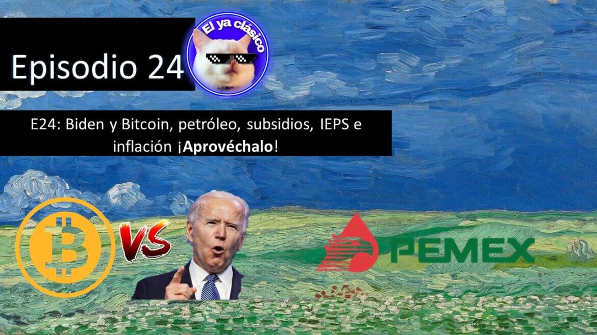 E24: Biden y Bitcoin, petróleo, subsidios, IEPS e inflación ¡Aprovéchalo!