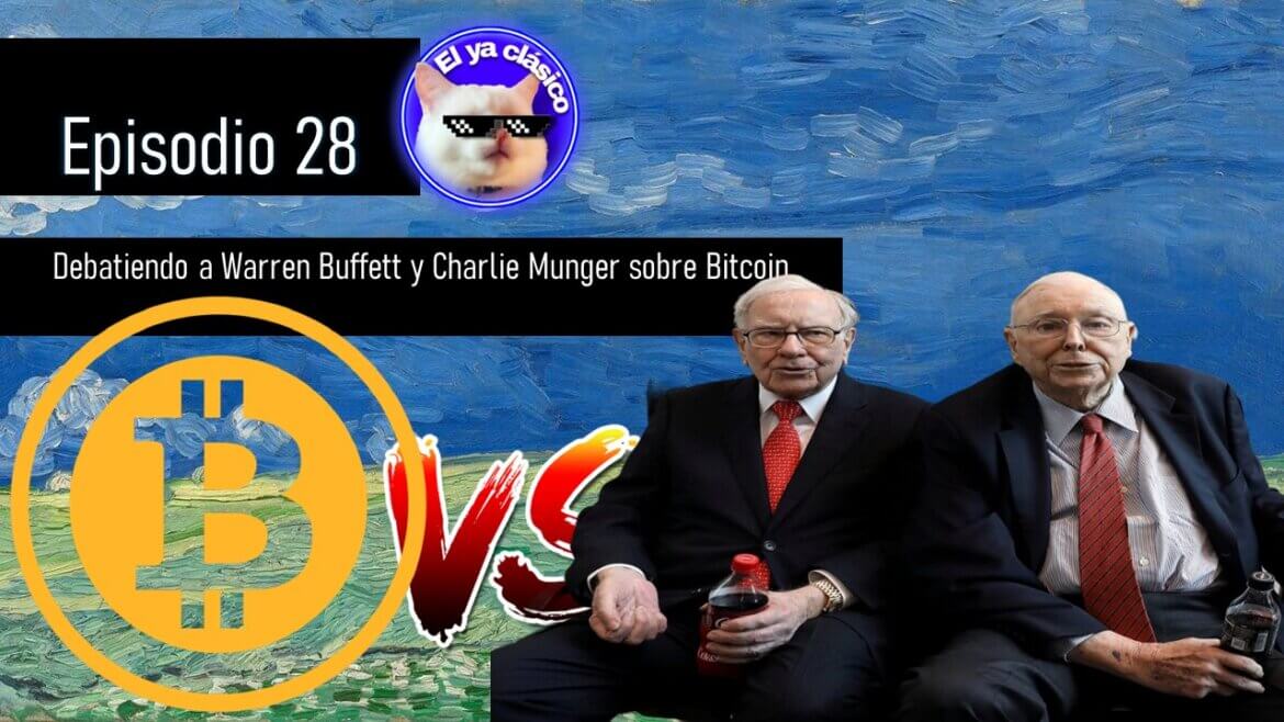 E28: Debatiendo a Warren Buffett y Charlie Munger sobre Bitcoin