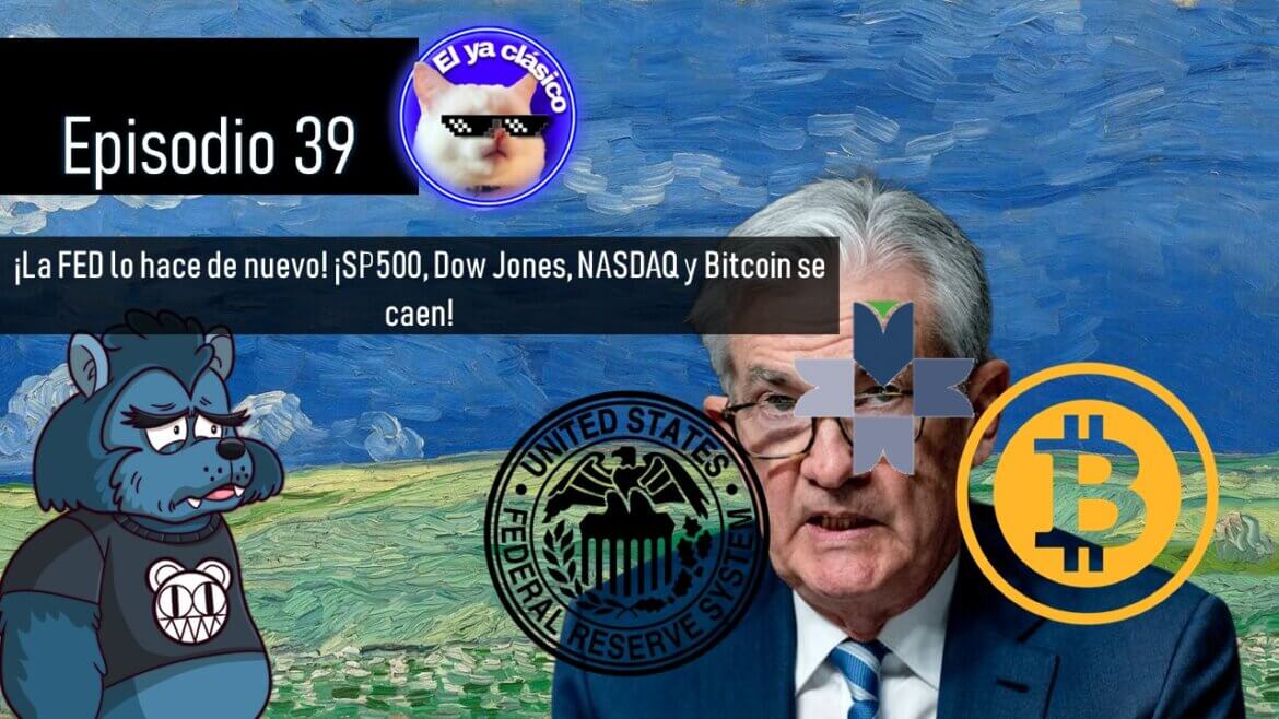 E39: ¡La FED lo hace de nuevo! ¡SP500, Dow Jones, NASDAQ y Bitcoin se caen!