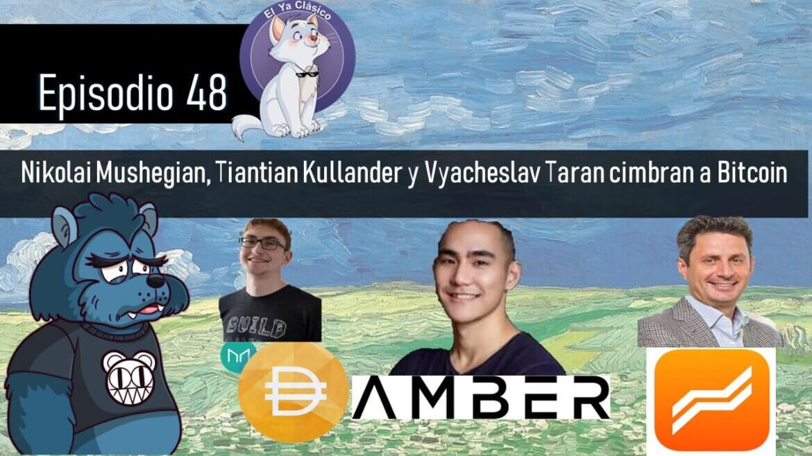 E48: Nikolai Mushegian, Tiantian Kullander y Vyacheslav Taran cimbran a Bitcoin