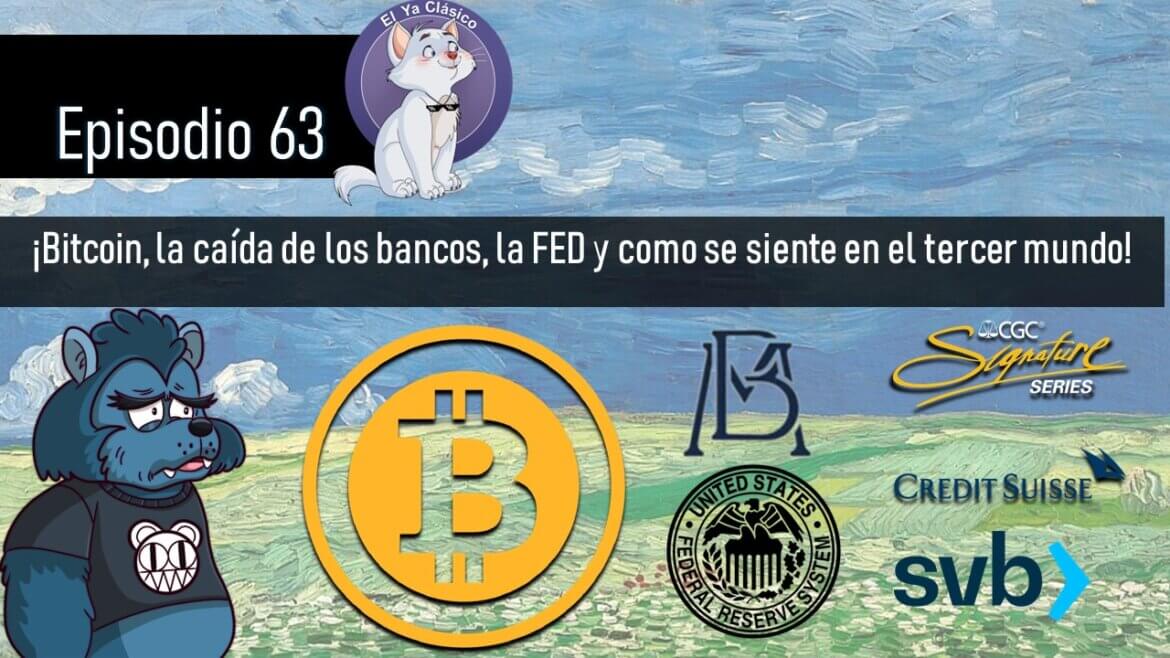 E63: Bitcoin, la caída de los bancos, la FED y como se siente en el tercer mundo