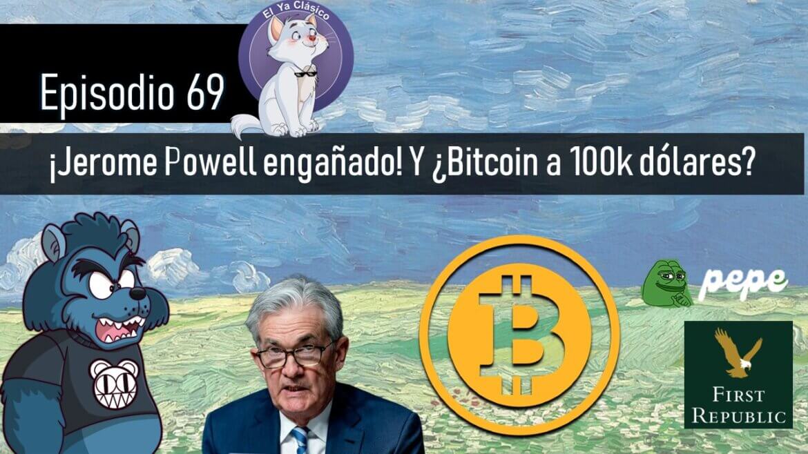 E69: ¡Jerome Powell engañado! Y ¿Bitcoin a 100k dólares?