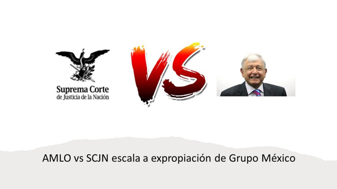 AMLO vs SCJN escala a expropiación de Grupo México