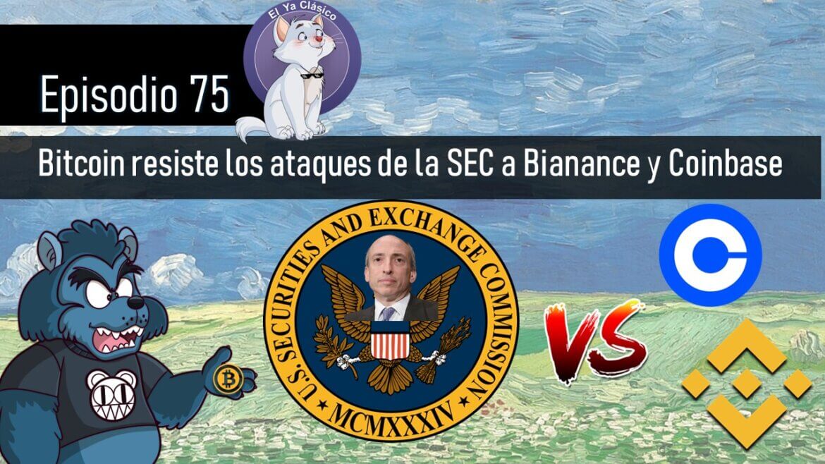 E75: Bitcoin resiste los ataques de la SEC a Bianance y Coinbase
