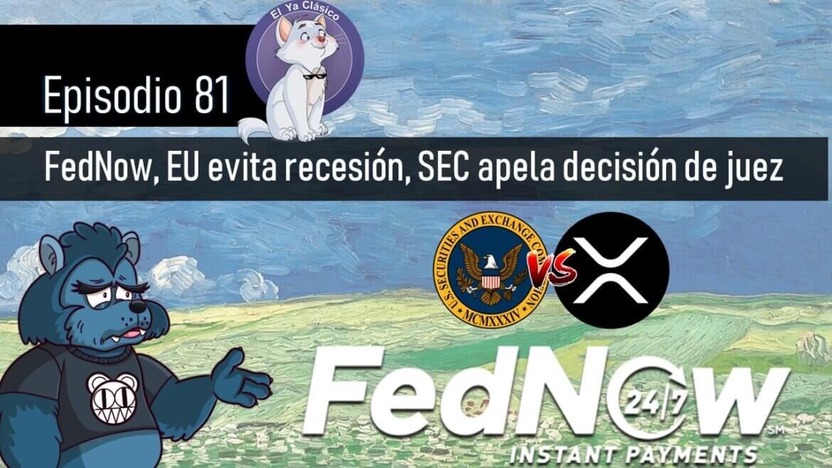 E81: FedNow, EU evita recesión, SEC apela decisión de juez