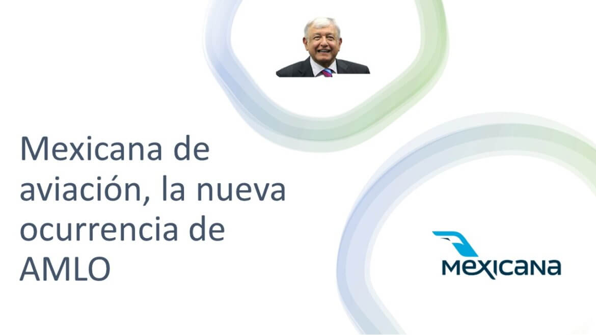 Mexicana de aviación, la nueva ocurrencia de AMLO