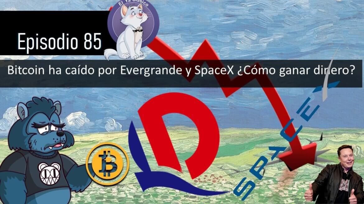 E85: Bitcoin ha caído por Evergrande y SpaceX ¿Cómo ganar dinero?