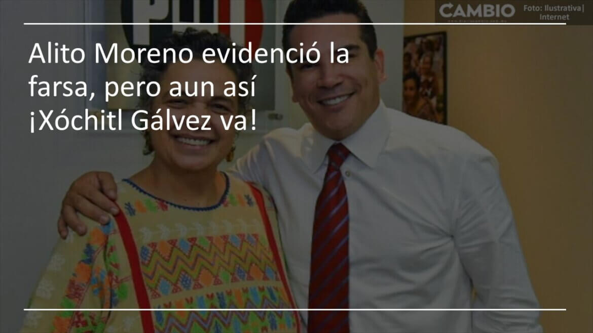 Alito Moreno evidenció la farsa, pero aun así ¡Xóchitl Gálvez va!