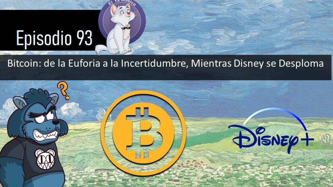 E93: Bitcoin: de la Euforia a la Incertidumbre, Mientras Disney se Desploma
