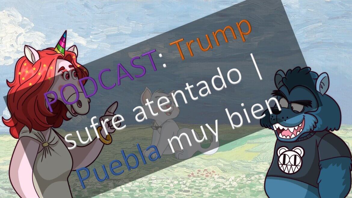 PODCAST: Trump sufre atentado | Puebla muy bien