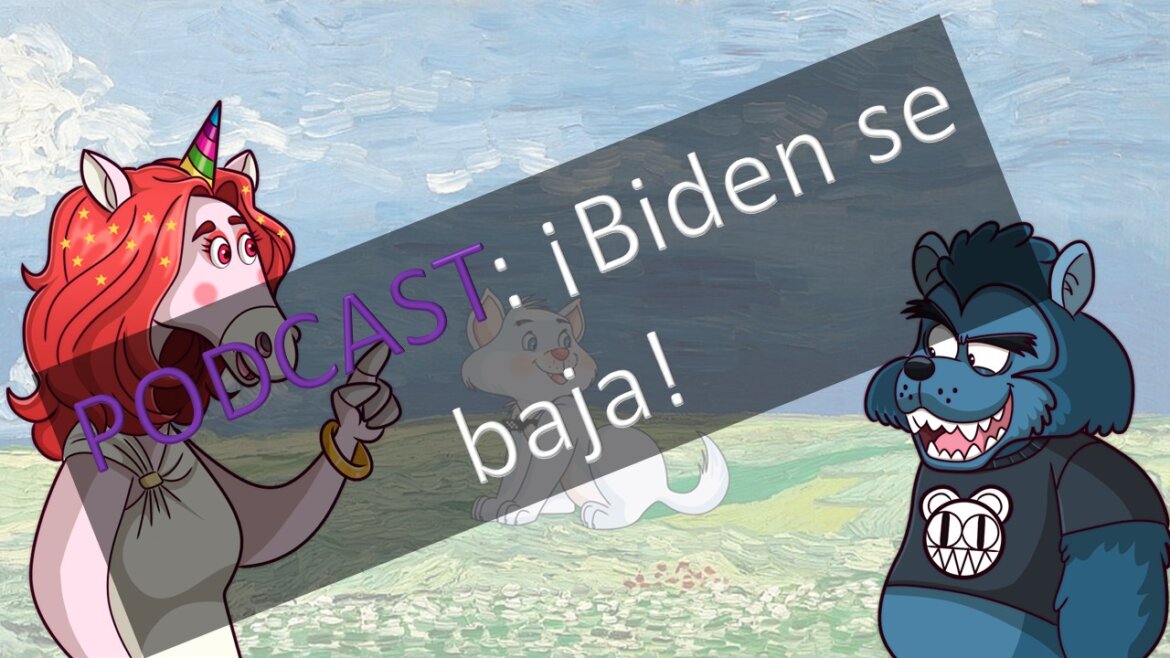 PODCAST: ¡Biden se baja!