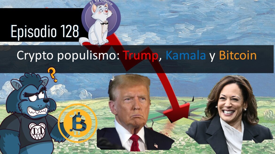 E128: Crypto populismo: Trump, Kamala y Bitcoin