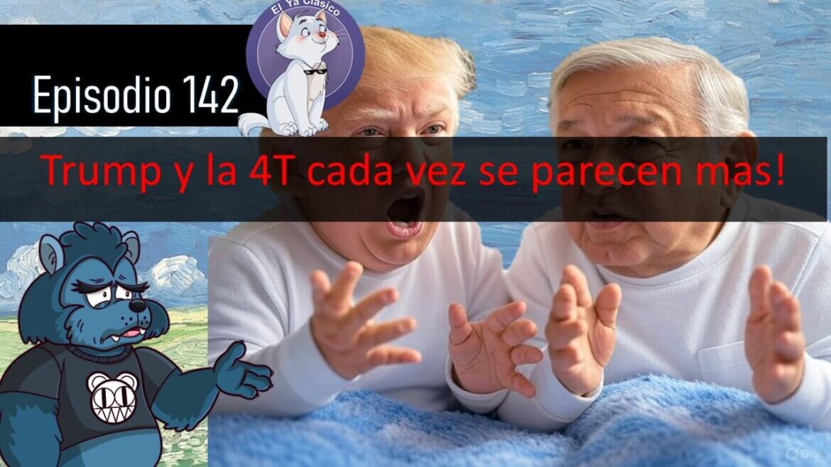 E142: Torneo de ineptos: Trump vs la 4T