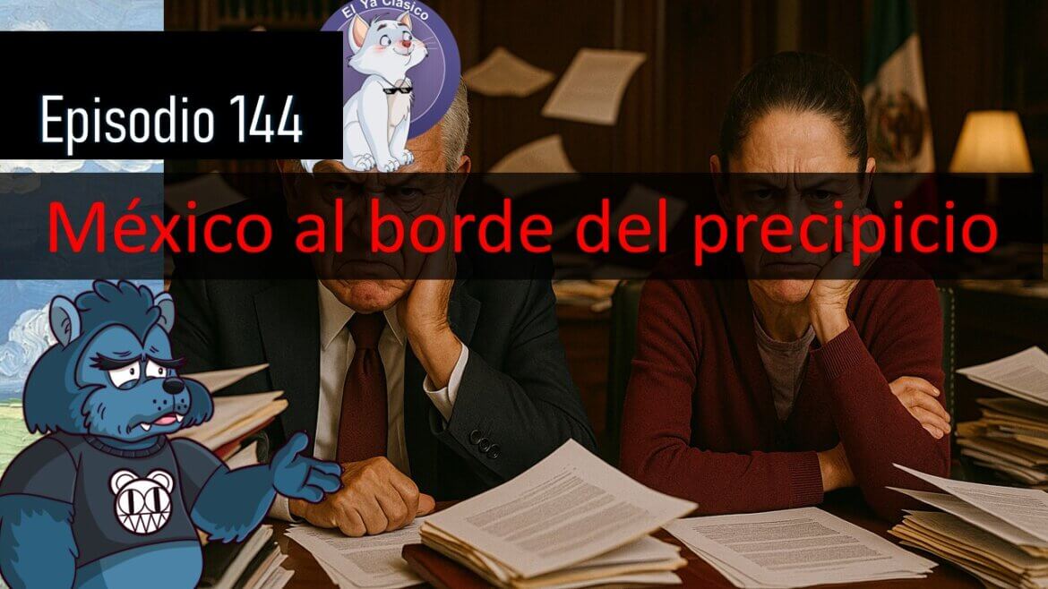E144: La elección judicial destruirá tu patrimonio y a México.