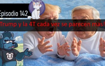 E142: Torneo de ineptos: Trump vs la 4T