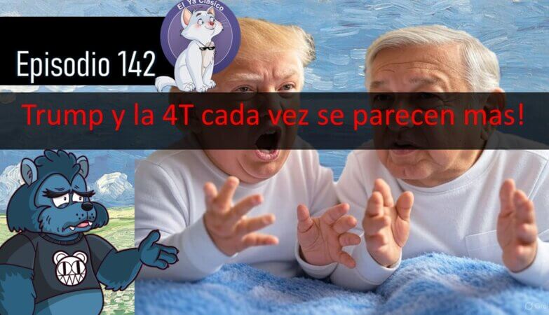 E142: Torneo de ineptos: Trump vs la 4T