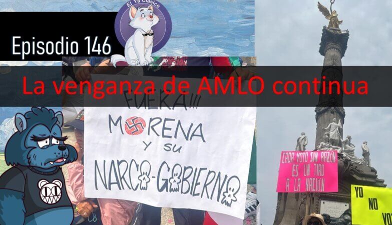 E146: Elección judicial, el peligro máximo para México