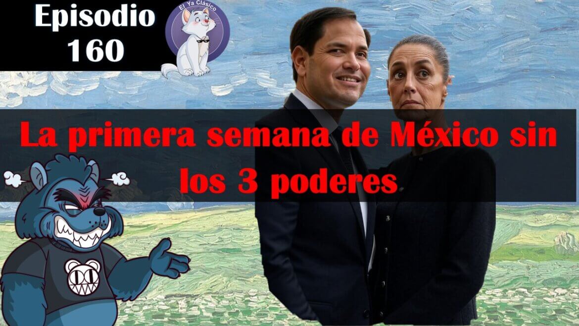E160: Informe de gobierno de la presidenta y Marco Rubio llega a México para ordenar