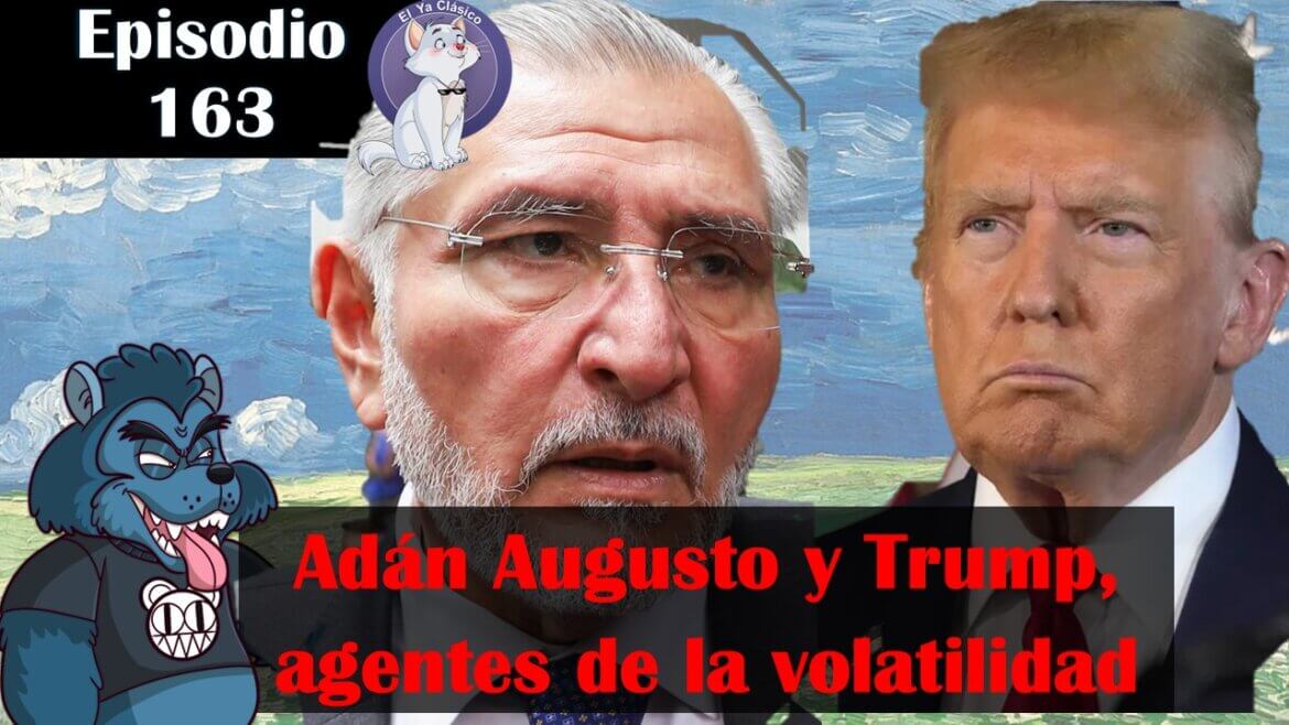 E163: Trump, Banxico, Adán Augusto y el bajo consumo