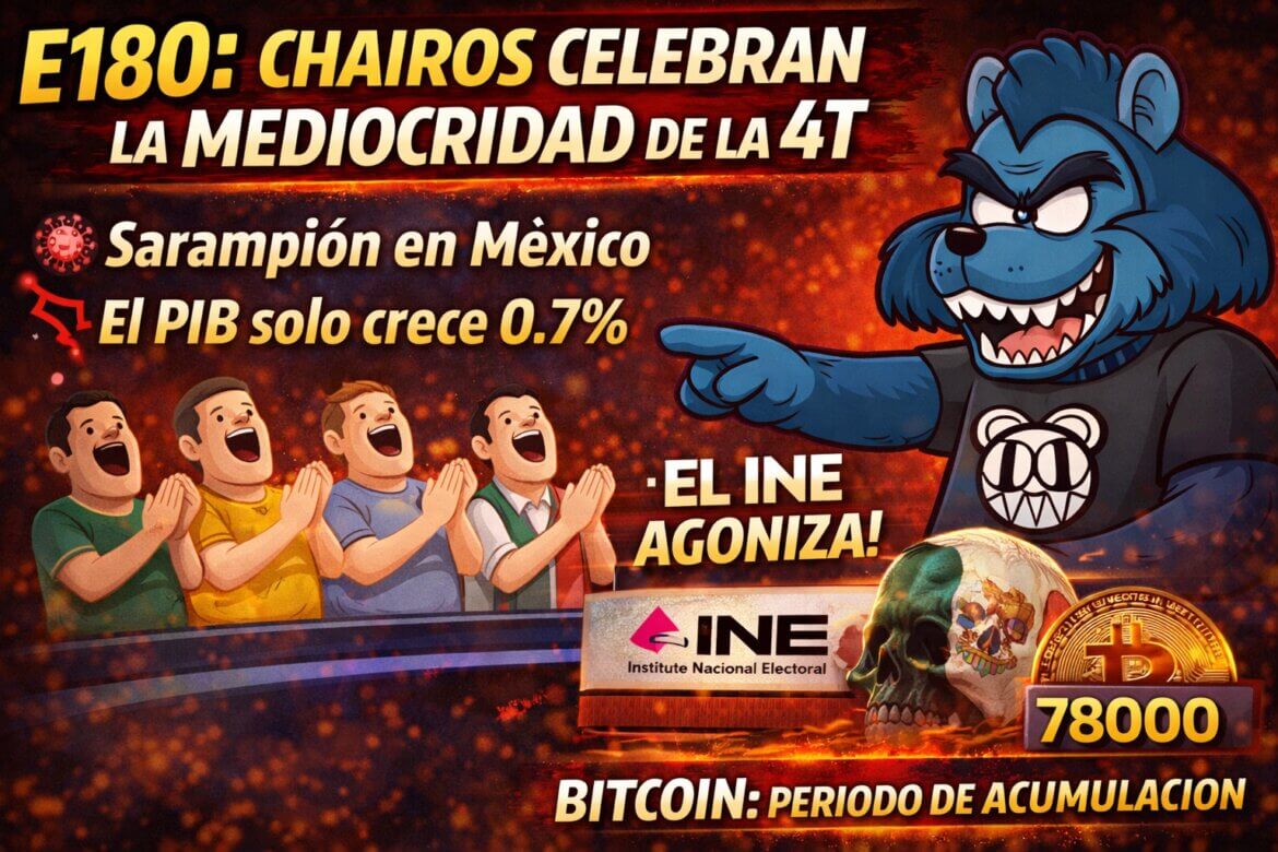 E180: Chairos celebran la mediocridad de la 4T